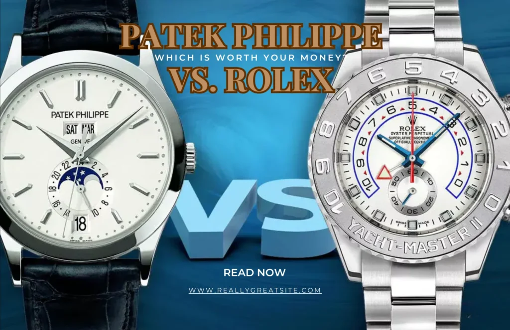 Patek Philippe vs. Rolex Which is Worth Your Money